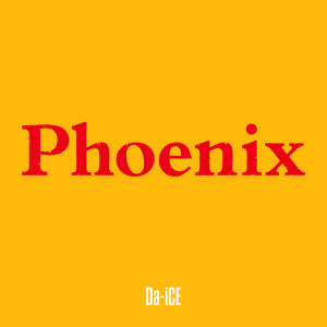 收聽Da-iCE的Phoenix歌詞歌曲