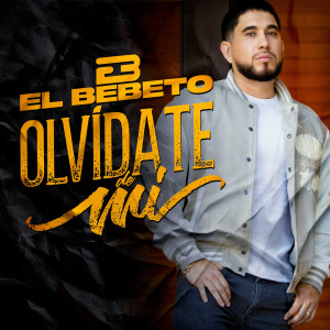 El Bebeto的專輯Olvídate De Mí