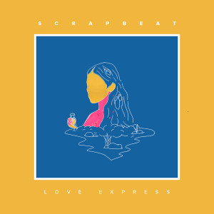 收听Scrapbeat的Love Express歌词歌曲