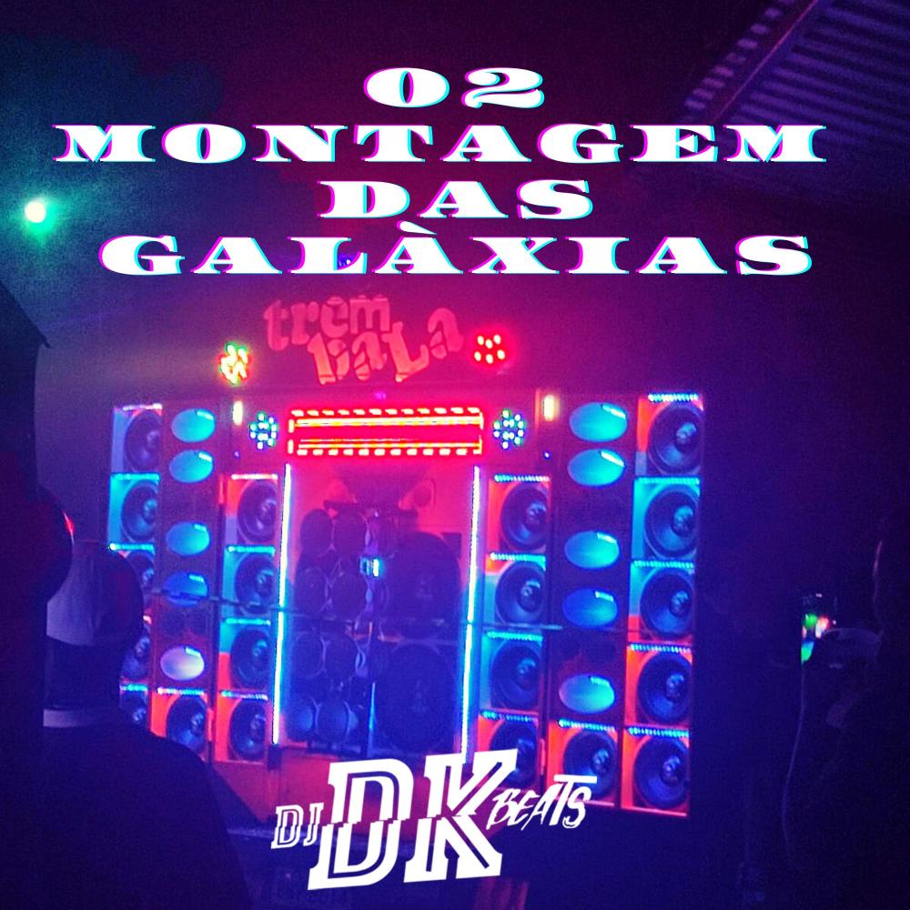 02 MONTAGEM DAS GALÁXIAS (Explicit)