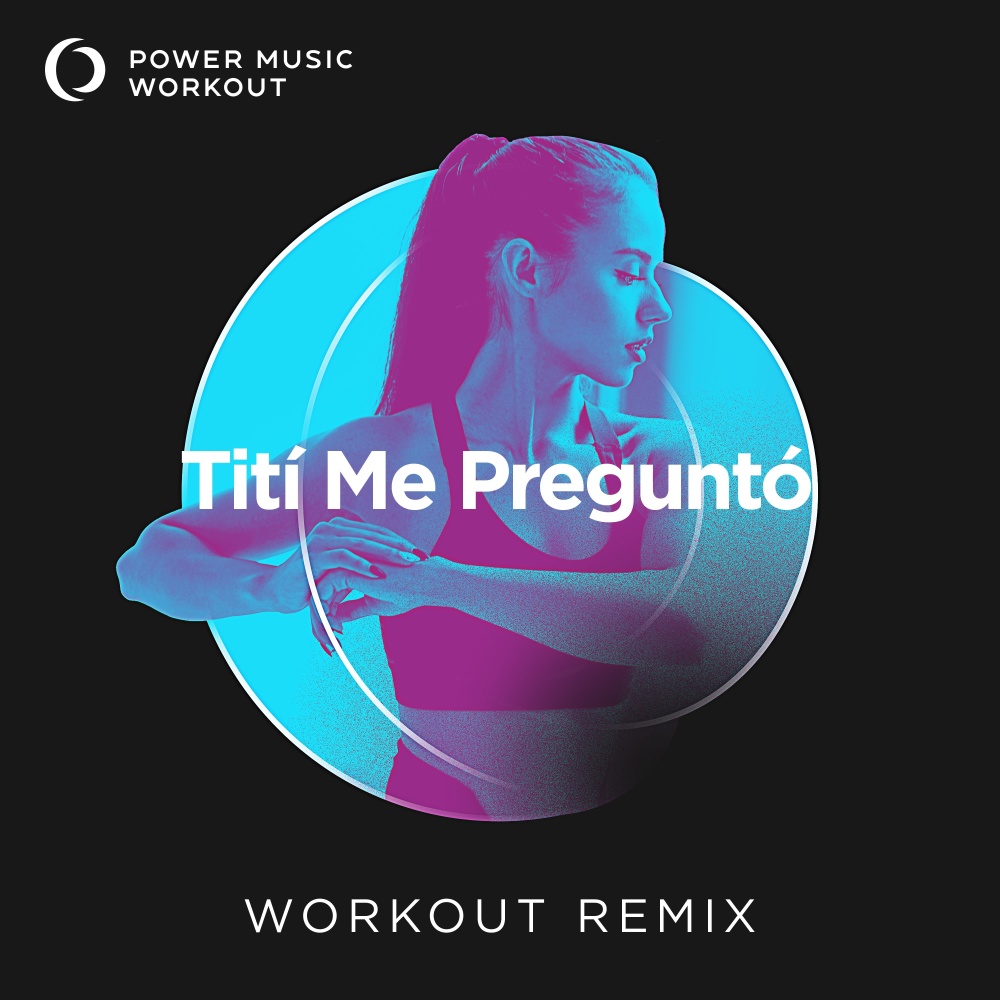 Tití Me Preguntó (Workout Version 128 BPM)