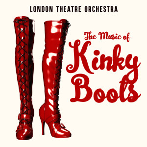 อัลบัม The Music of Kinky Boots ศิลปิน London Theatre Orchestra