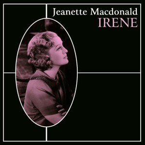 收聽Jeanette MacDonald的Irene, Pt. 1 (from "Irene")歌詞歌曲