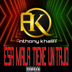 收聽Anthony Khaliff的Esa Mala Tiene Un Tajo (Explicit)歌詞歌曲
