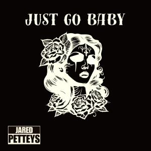 Jared Petteys & The Headliners的專輯Just Go Baby