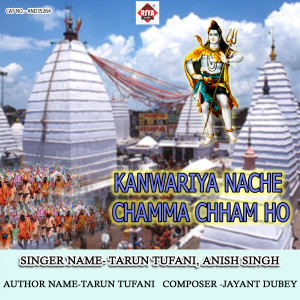 Listen to Kanwariya Nache Chamma Chham Ho song with lyrics from Tarun Tufani
