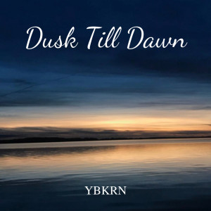 ดาวน์โหลดและฟังเพลง Dusk Till Dawn พร้อมเนื้อเพลงจาก YBKRN