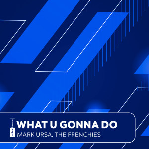 收聽Mark Ursa的What U Gonna Do歌詞歌曲