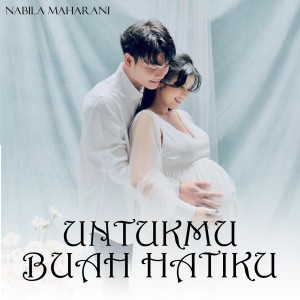 Album UNTUKMU BUAH HATIKU oleh Nabila Maharani