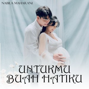 Dengarkan lagu UNTUKMU BUAH HATIKU nyanyian Nabila Maharani dengan lirik