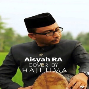 Dengarkan lagu Aisyah RA nyanyian Haji Uma dengan lirik