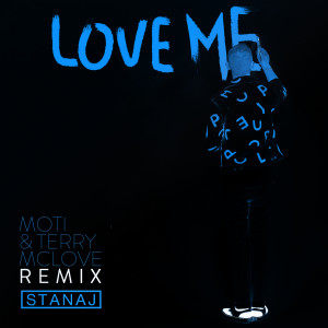 ดาวน์โหลดและฟังเพลง Love Me (MOTi & Terry McLove Remix - Extended Version) พร้อมเนื้อเพลงจาก Stanaj