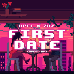 Dengarkan lagu FIRST DATE (Speed Up) nyanyian Dpee dengan lirik