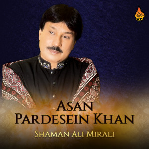 อัลบัม Asan Pardesein Khan ศิลปิน Shaman Ali Mirali