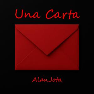 Listen to Una Carta (Explicit) song with lyrics from AlanJota