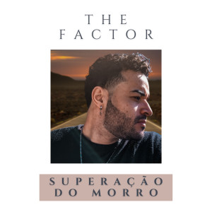 The Factor的專輯Superação do Morro