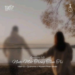 收聽Marr D的Nước Mắt Trong Tâm Trí (Quanvrox Lofi)歌詞歌曲