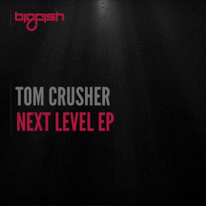 Tom Crusher的專輯Next Level EP