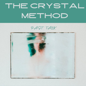 อัลบัม Past Talk ศิลปิน The Crystal Method