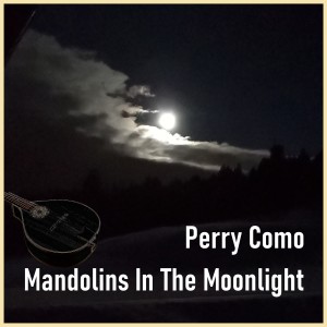Dengarkan Mandoline In The Moonlight lagu dari Perry Como dengan lirik