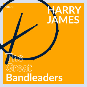 The Great Bandleaders - Harry James