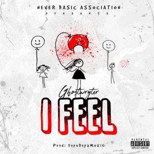 ดาวน์โหลดและฟังเพลง I Feel (Explicit) พร้อมเนื้อเพลงจาก GhostWryter