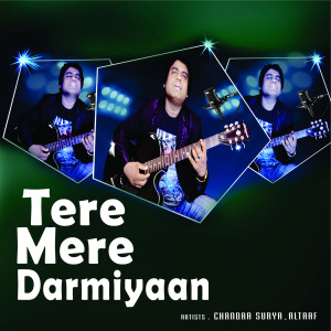 Listen to Tere Mere Darmiyaan song with lyrics from Chandra Surya