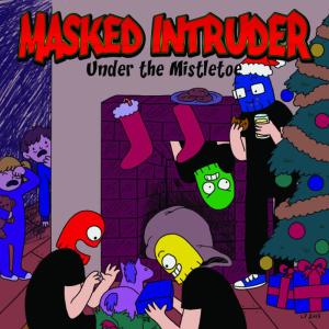 ดาวน์โหลดและฟังเพลง Under the Mistletoe พร้อมเนื้อเพลงจาก Masked Intruder