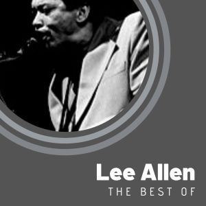Lee Allen的专辑The Best of Lee Allen