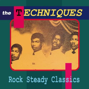 อัลบัม Rock Steady Classics ศิลปิน The Techniques