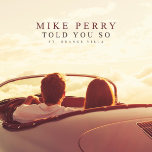 收聽Mike Perry的Told You So歌詞歌曲