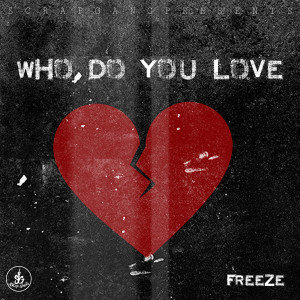 收聽Freeze的Who Do You Love (Explicit)歌詞歌曲