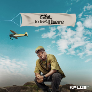 Album Got to Be There (Explicit) from Kplus