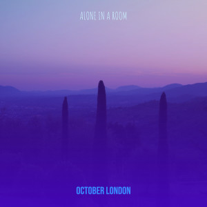 อัลบัม Alone in a Room (Explicit) ศิลปิน October London