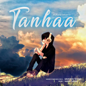 收听Mukund Tekam的Tanhaa歌词歌曲