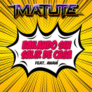 Album Bailando Sin Salir de Casa (feat. Anahí) from Matute