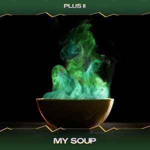 收听Plus 11的My Soup (Tech & Bass Mix, 24 Bit Remastered)歌词歌曲