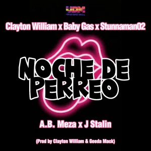 Baby Gas的专辑Noche De Perreo (feat. A.B. Meza & J. Stalin) (Explicit)