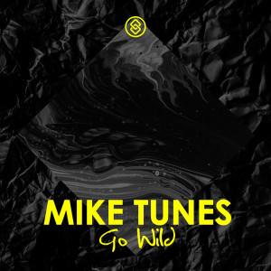 ดาวน์โหลดและฟังเพลง Go Wild พร้อมเนื้อเพลงจาก Mike Tunes
