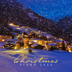 Christmas Piano Jazz (Cozy Xmas Atmosphere, Time with Family, Pleasant Moments, Snowy Village) dari Chritmas Jazz Music Collection