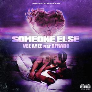 ดาวน์โหลดและฟังเพลง Someone Else (feat. Afrado) (Explicit) พร้อมเนื้อเพลงจาก Vee Ayee