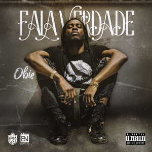 Listen to Fala Verdade (Explicit) song with lyrics from Obie
