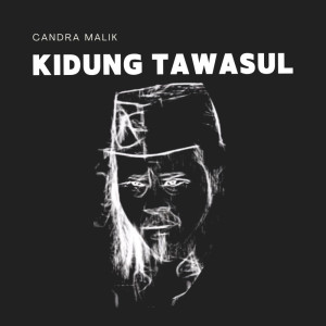 收聽Candra Malik的Kidung Tawasul歌詞歌曲