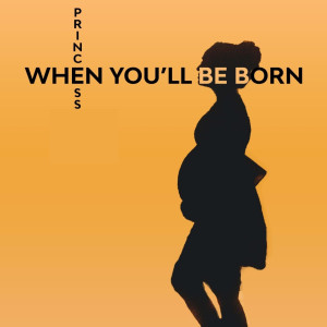When You'll Be Born