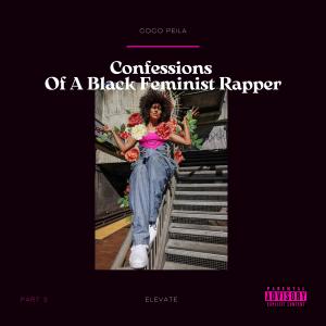 Coco Peila的專輯Confessions Of A Black Feminist Rapper Part 3: Elevate (Explicit)