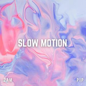 Listen to Slow Motion (feat. Pip) (Explicit) song with lyrics from 2am