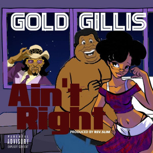 收听Gold Gillis的Ain't Right (Explicit)歌词歌曲