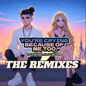 收聽DJ Panda的You're Crying Because Of Me Too (feat. RNGGAZNC)歌詞歌曲