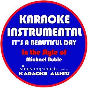 收聽Karaoke All Hits的It's a Beautiful Day (In the Style of Michael Buble) [Karaoke Instrumental Version] (Karaoke Instrumental Version)歌詞歌曲