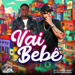 Listen to Vai Bebê (Explicit) song with lyrics from DJ 2L Da Rocinha